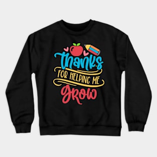 Thanks for Helping Me Grow Crewneck Sweatshirt